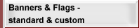 Banners & Flags - Standard & Custom
